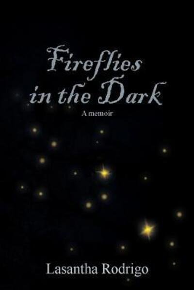Cover for Lasantha Rodrigo · Fireflies in the Dark A memoir (Paperback Book) (2016)