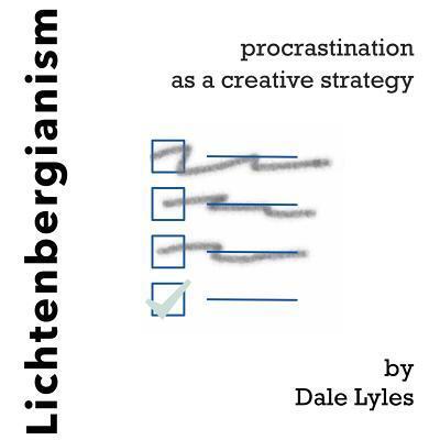 Cover for Dale Lyles · Lichtenbergianism: procrastination as a creative strategy (Paperback Book) (2017)