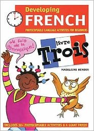 Developing French Livre Trois - Photocopiable Language Activities for the Beginner - Bender Madeleine - Annan - Bloomsbury Publishing PLC - 9780713662962 - 29 november 2002