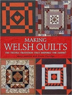 Cover for Clare Claridge · Making Welsh Quilts: The Textile Tradition That Inspired the Amish? (Paperback Bog) [2 Revised edition] (2008)