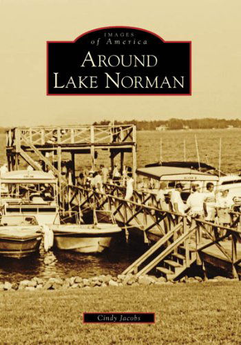 Around Lake Norman (Nc) (Images of America) (Images of America (Arcadia Publishing)) - Cindy Jacobs - Książki - Arcadia Publishing - 9780738553962 - 23 czerwca 2008