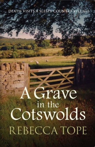 Cover for Tope, Rebecca (Author) · A Grave in the Cotswolds: The compelling cosy crime series - Cotswold Mysteries (Paperback Book) (2016)