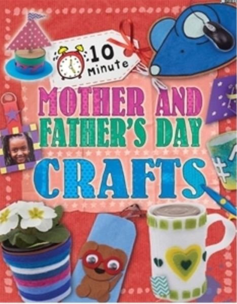 Cover for Annalees Lim · 10 Minute Crafts: Mother's and Father's Day - 10 Minute Crafts (Paperback Book) (2017)