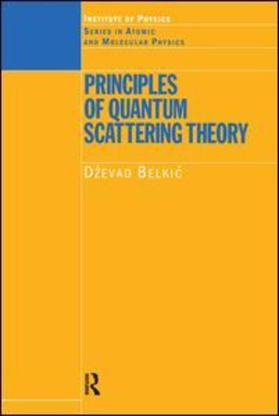 Cover for Dzevad Belkic · Principles of Quantum Scattering Theory - Series in Atomic Molecular Physics (Innbunden bok) (2003)