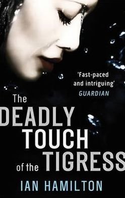 Cover for Ian Hamilton · The Deadly Touch Of The Tigress: 1 - Ava Lee (Paperback Book) (2012)