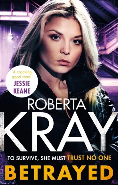 Betrayed: the most gripping and gritty gangland crime thriller you'll read this year - Roberta Kray - Książki - Little, Brown Book Group - 9780751576962 - 18 marca 2021