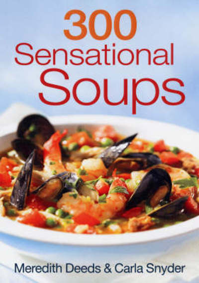 Meredith Deeds · 300 Sensational Soups (Paperback Book) (2008)