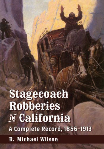 Cover for R. Michael Wilson · Stagecoach Robberies in California: A Complete Record, 1856-1913 (Paperback Book) (2014)