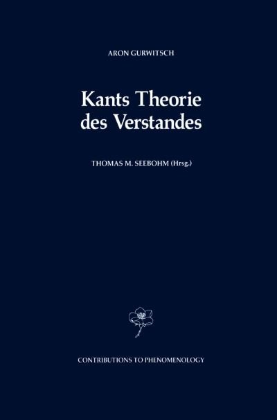 Cover for Aron Gurwitsch · Kant's Theorie des Verstandes - Contributions to Phenomenology (Inbunden Bok) [1990 edition] (1990)