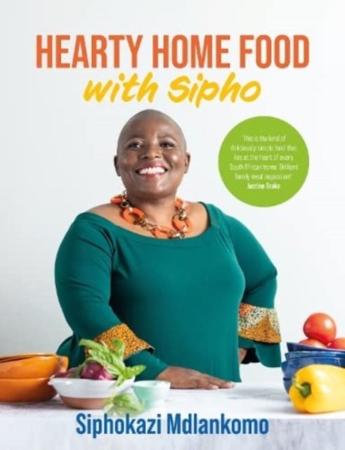 Hearty Home Food with Sipho - Siphokazi Mdlankomo - Books - Human & Rousseau (Pty) Ltd - 9780798180962 - August 21, 2021
