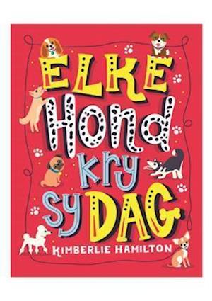 Cover for Kimberlie Hamilton · Elke Hond kry Sy Dag (Hardcover Book) (2019)