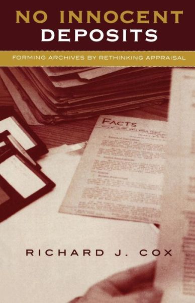 Cover for Richard J. Cox · No Innocent Deposits: Forming Archives by Rethinking Appraisal (Paperback Book) (2003)