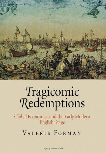 Cover for Valerie Forman · Tragicomic Redemptions: Global Economics and the Early Modern English Stage (Hardcover Book) (2008)