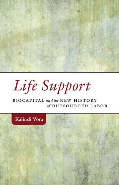 Cover for Kalindi Vora · Life Support: Biocapital and the New History of Outsourced Labor - Difference Incorporated (Paperback Book) (2015)