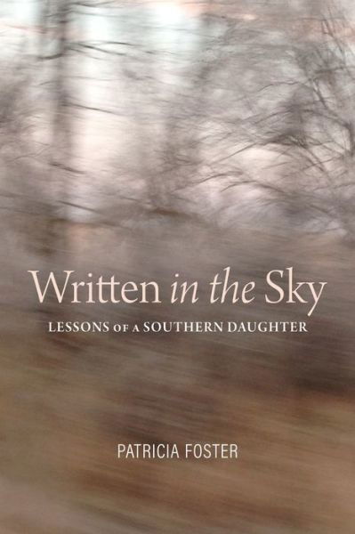 Cover for Patricia Foster · Written in the Sky: Lessons of a Southern Daughter (Paperback Book) (2023)