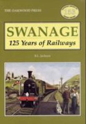 Cover for Brian L. Jackson · Swanage 125 Years of Railways - Oakwood Library of Railway History (Taschenbuch) (2010)
