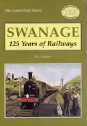 Cover for Brian L. Jackson · Swanage 125 Years of Railways - Oakwood Library of Railway History (Paperback Book) (2010)