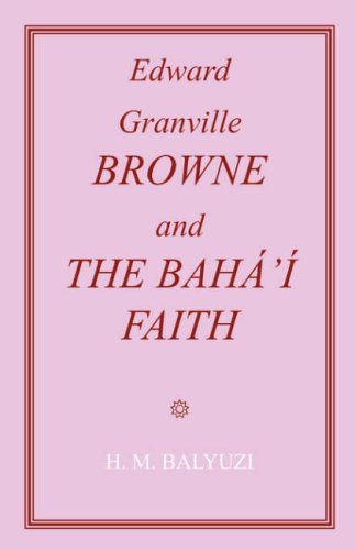 Cover for Hasan M Balyuzi · Edward Granville Browne and the Baha'i Faith (Paperback Book) (1970)