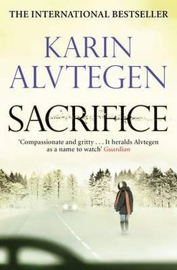 Sacrifice - Karin Alvtegen - Kirjat - Canongate Books - 9780857861962 - torstai 5. tammikuuta 2012