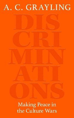 Cover for A. C. Grayling · Discriminations: Making Peace in the Culture Wars (Paperback Book) (2025)