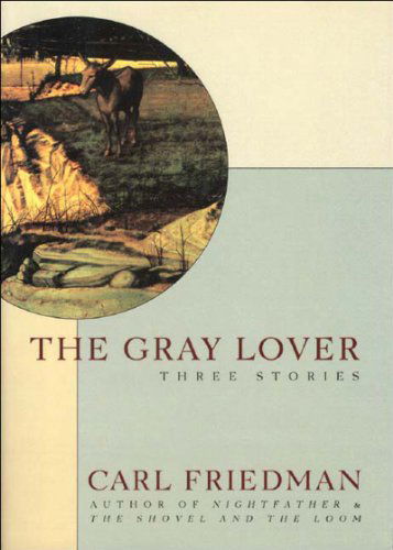 Cover for Carl Friedman · The Gray Lover: Three Stories (Paperback Book) (2003)