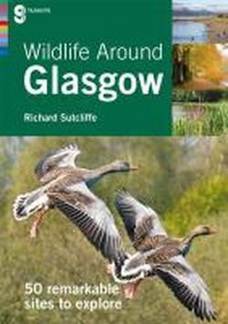 Cover for Richard Sutcliffe · Wildlife Around Glasgow: 50 Remarkable Sites to Explore - Around Glasgow (Paperback Book) (2010)