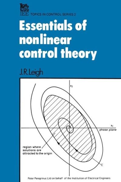J. R. Leigh · Essentials of Non-linear Control Theory - IEE topics in control series (Inbunden Bok) (1983)