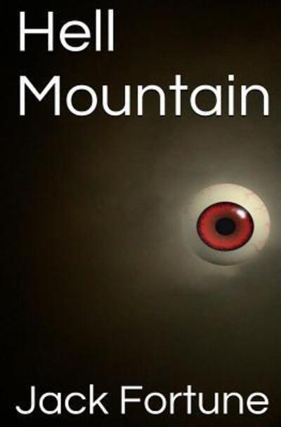 Hell Mountain - Jack Fortune - Books - Fortune Books - 9780955756962 - February 25, 2016