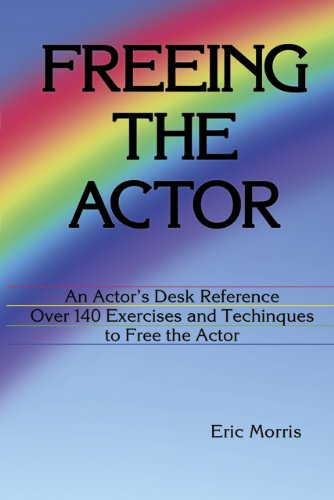 Cover for Eric Morris · Freeing the Actor: an Actor's Desk Reference (Paperback Book) (2011)