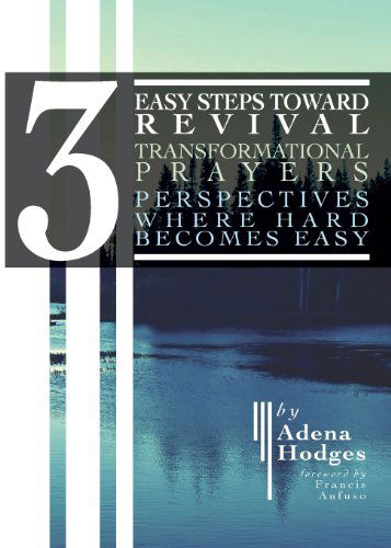 Cover for Adena Hodges · 3 Easy Steps to Revival: Transformational Prayers, Perspectives Where Hard Becomes Easy (Paperback Book) (2013)