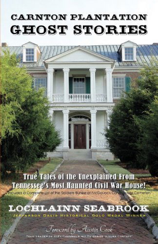 Carnton Plantation Ghost Stories: True Tales of the Unexplained from Tennessee's Most Haunted Civil War House! - Lochlainn Seabrook - Books - Sea Raven Press - 9780982189962 - June 1, 2009