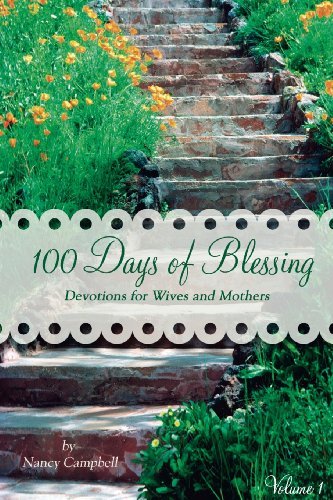 Cover for Nancy Campbell · 100 Days of Blessing - Volume 1: Devotions for Wives and Mothers (Taschenbuch) (2013)