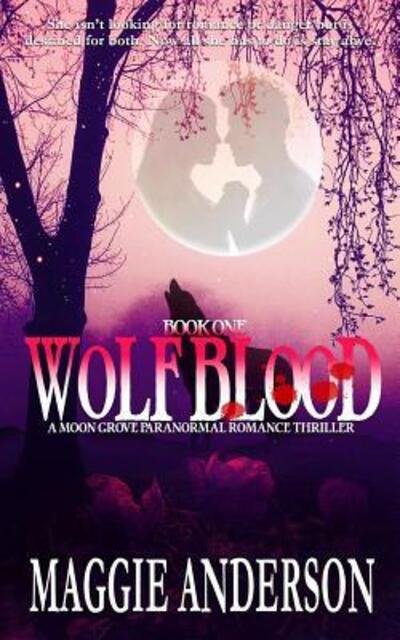 Cover for Maggie Anderson · Wolf Blood A Moon Grove Paranormal Romance Thriller (Paperback Book) (2017)
