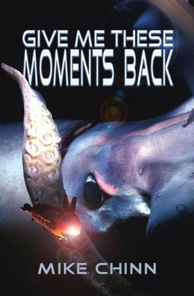 Cover for Mike Chinn · Give Me These Moments Back (Pocketbok) (2015)