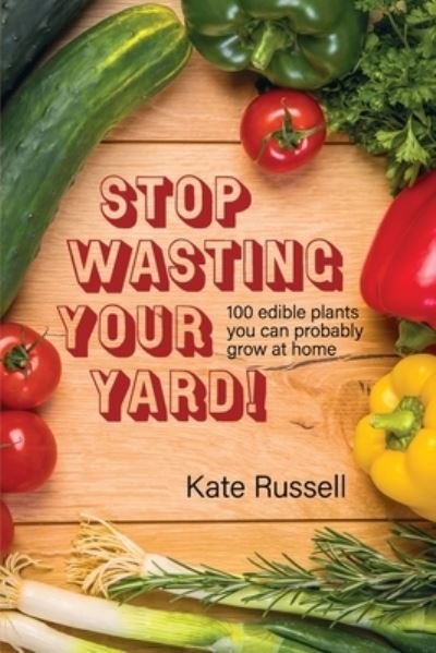 Cover for Kate Russell · Stop Wasting Your Yard! (Paperback Book) (2021)