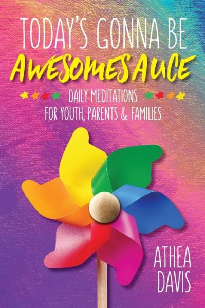 Cover for Athea Davis · Today's Gonna Be Awesomesauce: Daily Meditations for Youth, Parents, and Families (Pocketbok) (2017)