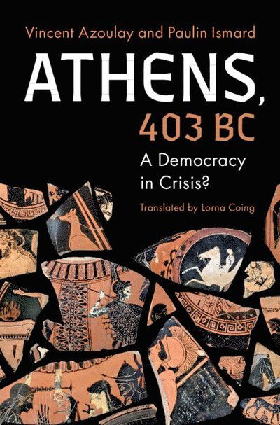 Athens, 403 BC: A Democracy in Crisis? - Classical Scholarship in Translation - Azoulay, Vincent (Ecole des Hautes Etudes en Sciences Sociales, Paris) - Books - Cambridge University Press - 9781009490962 - March 20, 2025