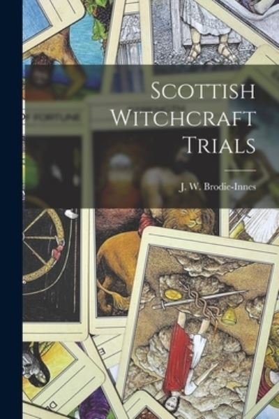 Cover for J W (John William) 1 Brodie-Innes · Scottish Witchcraft Trials (Paperback Bog) (2021)