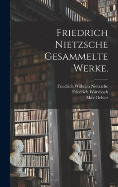 Cover for Friedrich Wilhelm Nietzsche · Friedrich Nietzsche Gesammelte Werke (Bok) (2022)