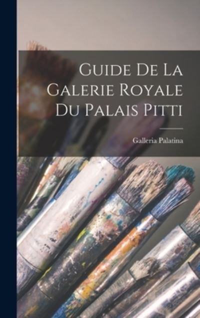 Cover for Galleria Palatina · Guide de la Galerie Royale du Palais Pitti (Book) (2022)