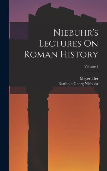 Cover for Barthold Georg Niebuhr · Niebuhr's Lectures on Roman History; Volume 2 (Buch) (2022)
