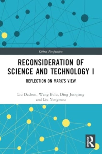 Liu Dachun · Reconsideration of Science and Technology I: Reflection on Marx’s View - China Perspectives (Paperback Bog) (2024)