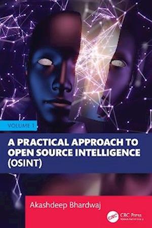 A Practical Approach to Open Source Intelligence (OSINT) - Volume 1 - Bhardwaj, Akashdeep (University of Petroleum and Energy Studies) - Books - Taylor & Francis Ltd - 9781032805962 - August 12, 2025