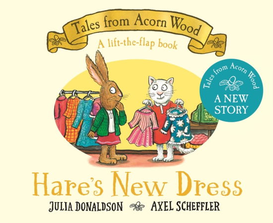 Cover for Julia Donaldson · Hare's New Dress: A lift-the-flap book - Tales From Acorn Wood (Board book) (2025)