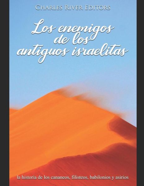 Los enemigos de los antiguos israelitas - Charles River Editors - Bøger - Independently Published - 9781070272962 - 25. maj 2019