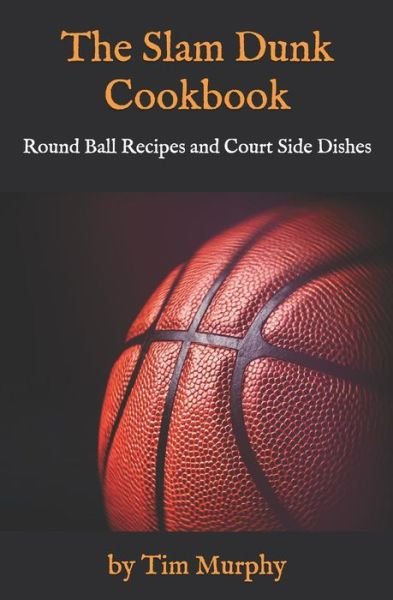 Cover for Tim Murphy · The Slam Dunk Cookbook (Pocketbok) (2019)