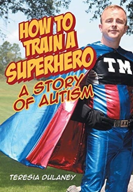 Cover for Teresia Dulaney · How to Train a Superhero (Gebundenes Buch) (2019)