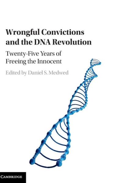 Cover for Daniel S Medwed · Wrongful Convictions and the DNA Revolution: Twenty-Five Years of Freeing the Innocent (Hardcover Book) (2017)