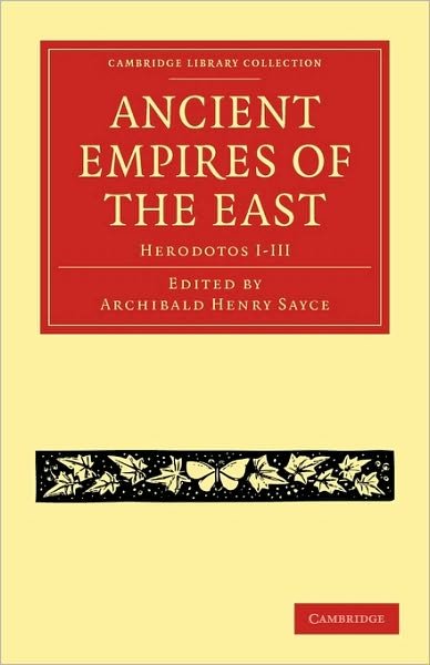 Ancient Empires of the East: Herodotos I–III - Cambridge Library Collection - Classics - Herodotus - Boeken - Cambridge University Press - 9781108010962 - 20 mei 2010
