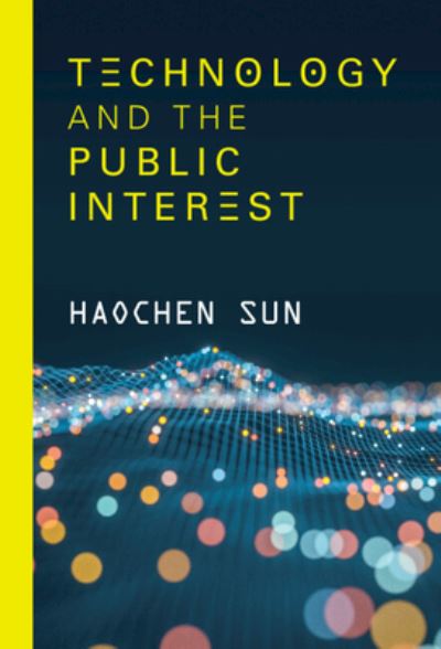 Cover for Haochen Sun · Technology and the Public Interest (Hardcover Book) [New edition] (2022)